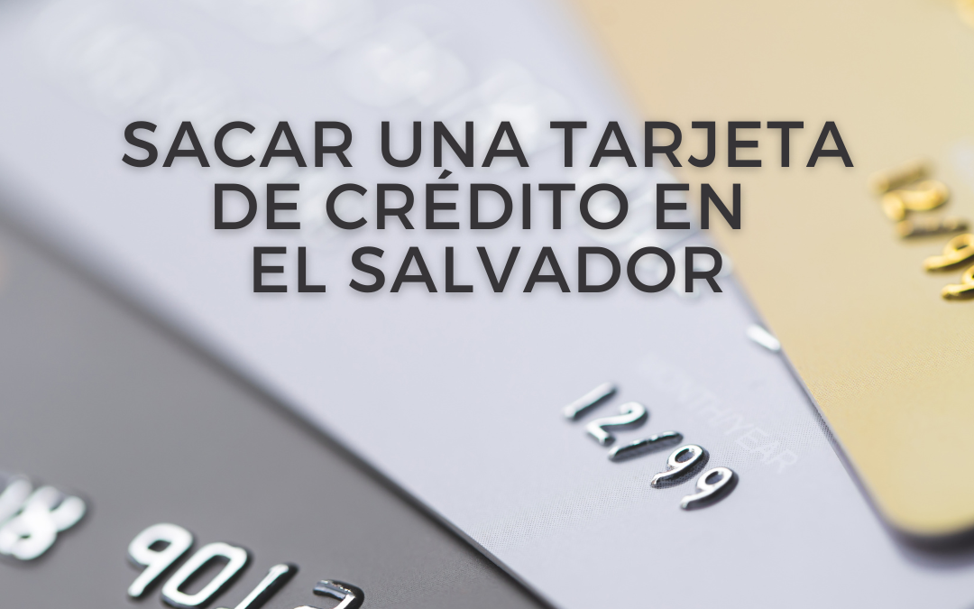 Sacar una tarjeta de crédito en El Salvador
